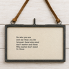 Be Who You Are ~ Dr. Seuss