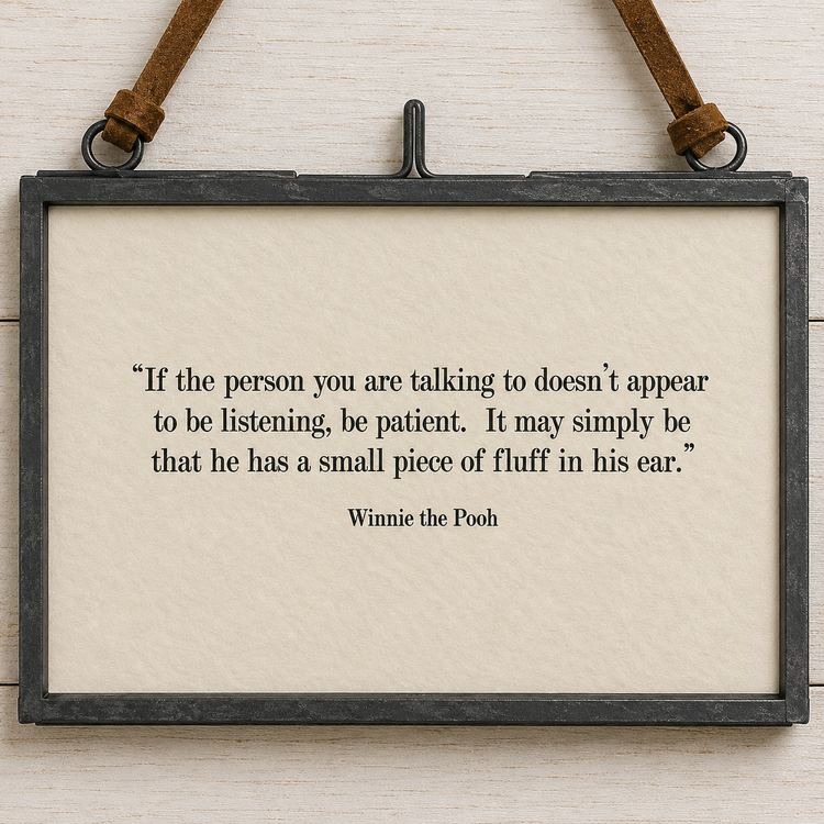 If the Person You are Talking to ~ Winnie the Pooh
