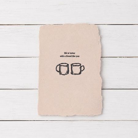 Life Is Better with a Friend Like You Handmade Note Card