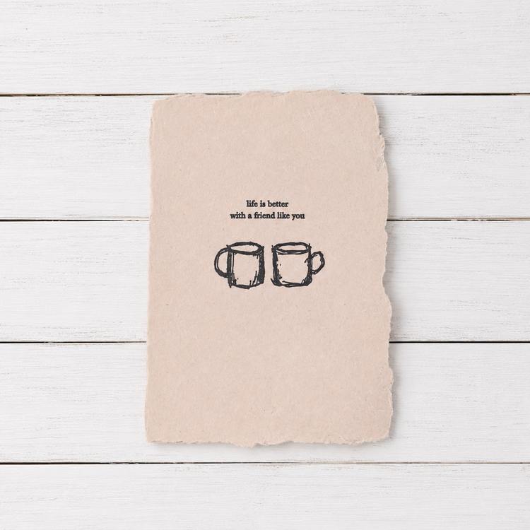 Life Is Better with a Friend Like You Handmade Note Card