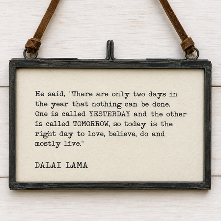 Framed Quote ~ There are Only Two Days ~ Dalai Lama